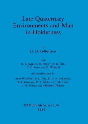 Late Quaternary Environments and Man in Holderness - Gilbertson, D D, and Briggs, D J, and Flenley, J R