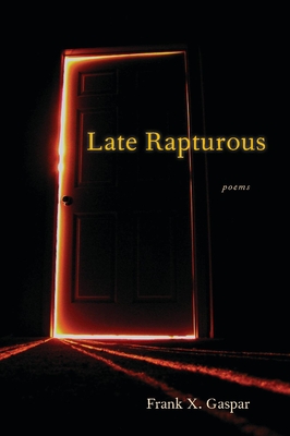 Late Rapturous - Gaspar, Frank X