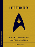 Late Star Trek: The Final Frontier in the Franchise Era