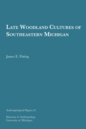 Late Woodland Cultures of Southeastern Michigan: Volume 24