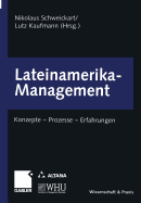 Lateinamerika-Management: Konzepte -- Prozesse -- Erfahrungen - Schweickart, Nikolaus (Editor), and Kaufmann, Lutz (Editor)