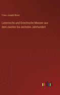 Lateinische und Griechische Messen aus dem zweiten bis sechsten Jahrhundert