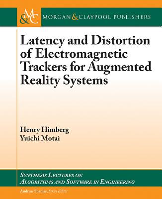 Latency and Distortion of Electromagnetic Trackers for Augmented Reality Systems - Himberg, Henry, and Motai, Yuichi