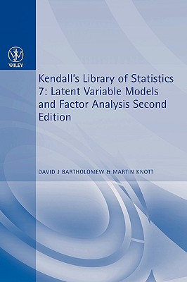 Latent Variable Models and Factor Analysis: Kendall's Library of Statistics 7 - Bartholomew, David J, and Knott, Martin