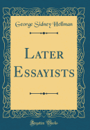 Later Essayists (Classic Reprint)