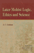 Later Mohist Logic, Ethics, and Science - Graham, A C