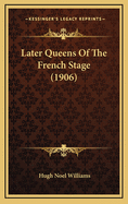 Later Queens of the French Stage (1906)