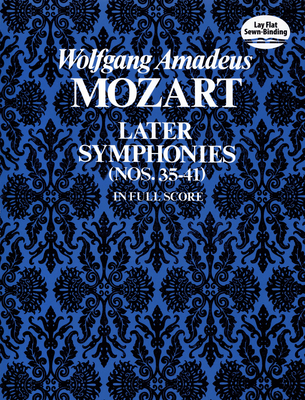 Later Symphonies - Nos.35-41 - Mozart, Wolfgang Amadeus