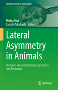 Lateral Asymmetry in Animals: Predator-Prey Interactions, Dynamics, and Evolution