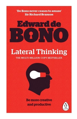 Lateral Thinking: A Textbook of Creativity - de Bono, Edward