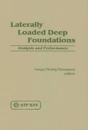 Laterally Loaded Deep Foundations: Analysis and Performance: A Symposium