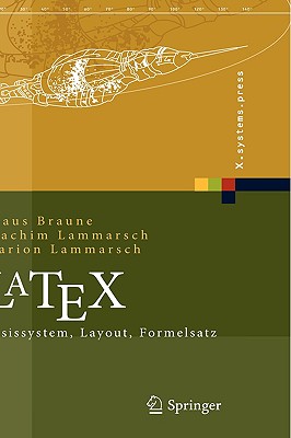 Latex: Basissystem, Layout, Formelsatz - Braune, Klaus, and Lammarsch, Joachim, and Lammarsch, Marion