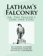 Latham's Falconry: or, The Falcon's Lure and Cure