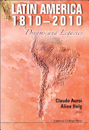 Latin America 1810-2010: Dreams and Legacies