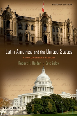 Latin America and the United States: A Documentary History - Holden, Robert, and Zolov, Eric