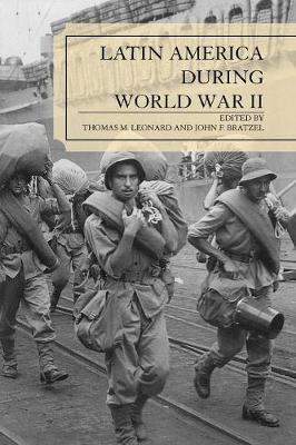 Latin America During World War II - Leonard, Thomas M (Editor), and Bratzel, John F (Editor), and Lauderbaugh, George M (Contributions by)