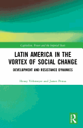 Latin America in the Vortex of Social Change: Development and Resistance Dynamics