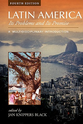 Latin America: Its Problems and Its Promise - Black, Jan Knippers