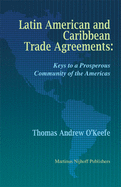 Latin American and Caribbean Trade Agreements: Keys to a Prosperous Community of the Americas
