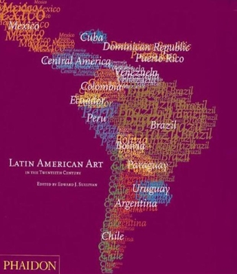 Latin American Art in the Twentieth Century - Sullivan, Edward, Sir