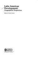 Latin American Development: Geographical Perspectives - Latin, American Development, and Preston, David A (Editor), and Preston, David (Photographer)