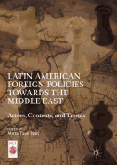 Latin American Foreign Policies Towards the Middle East: Actors, Contexts, and Trends