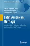 Latin American Heritage: Interdisciplinary Dialogues on Brazilian and Argentinian Case Studies