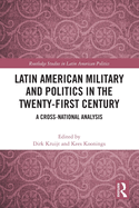 Latin American Military and Politics in the Twenty-First Century: A Cross-National Analysis