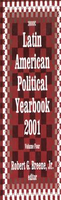 Latin American Political Yearbook: 2001 - Breene Jr., Robert G. (Editor)