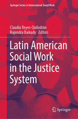 Latin American Social Work in the Justice System - Reyes-Quilodrn, Claudia (Editor), and Baikady, Rajendra (Editor)