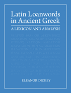 Latin Loanwords in Ancient Greek: A Lexicon and Analysis