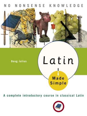 Latin Made Simple: A complete introductory course in Classical Latin - Julius, Doug