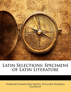 Latin Selections: Specimens of Latin Literature