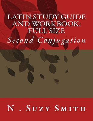 Latin Study Guide and Workbook: Second Conjugation - Smith, N Suzy