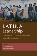 Latina Leadership: Language and Literacy Education Across Communities