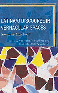 Latina/o Discourse in Vernacular Spaces: Somos De Una Voz?