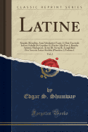 Latine, Vol. 2: Singulis Mensibus, Anni Scholastici; Fascic. I; Huic Fasciculo Insunt: Fabella de Cupidine Et Psyche (Alia Pars.); Reinike Astutus; Shakspeare, Actus III. Scena II.; Longfellow; Prex Socratis Latine Reddita (Phaedrus.); Psalmus I