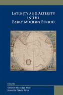 Latinity and Alterity in the Early Modern Period