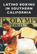 Latino Boxing in Southern California