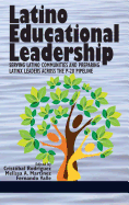 Latino Educational Leadership: Serving Latino Communities and Preparing Latinx Leaders Across the P-20 Pipeline (HC)