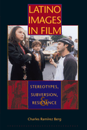 Latino Images in Film: Stereotypes, Subversion, and Resistance