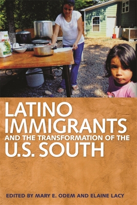 Latino Immigrants and the Transformation of the U.S. South - Odem, Mary E (Editor), and Lacy, Elaine (Editor)