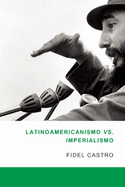 Latinoamericanismo Vs Imperialismo: Las Luchas Por La Segunda Independencia de America Latina