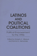 Latinos and Political Coalitions: Political Empowerment for the 1990s