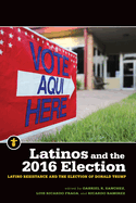Latinos and the 2016 Election: Latino Resistance and the Election of Donald Trump