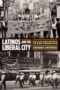 Latinos and the Liberal City: Politics and Protest in San Francisco