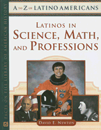 Latinos in Science, Math, and Professions - Newton, David E, PH D