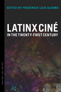 Latinx Cin? in the Twenty-First Century