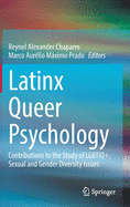 Latinx Queer Psychology: Contributions to the Study of Lgbtiq+, Sexual and Gender Diversity Issues