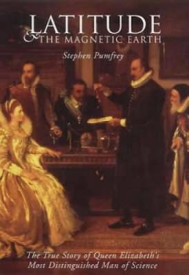 Latitude and the Magnetic Earth: Revolutions in Science - Pumfrey, Stephen, and Pumbrey, Stephen